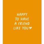 Happy to have a friend like you - Kaartje