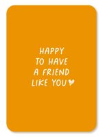 Happy to have a friend like you - Kaartje