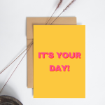 Anzichtkaart met tekst "It's Your Day"